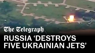 Russian air strike ‘destroys five Ukrainian fighter jets’ at airbase